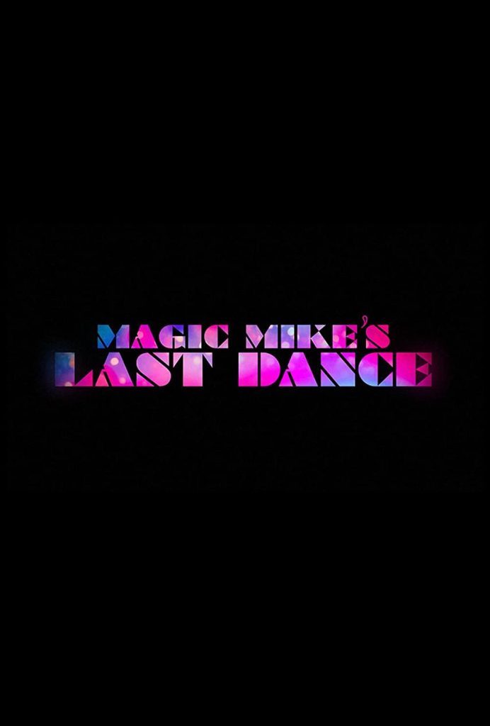 Filmas „Magiškasis Maikas: Paskutinis šokis“ / „Magic Mike’s Last Dance“ (2023)